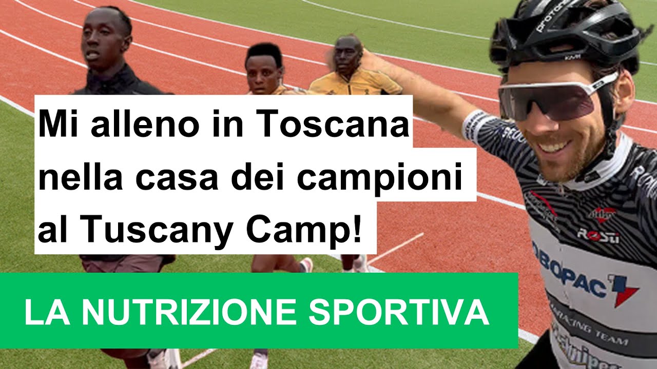 Toscana con i campioni (Tuscany Camp) e nutrizione per la massima prestazione sportiva
