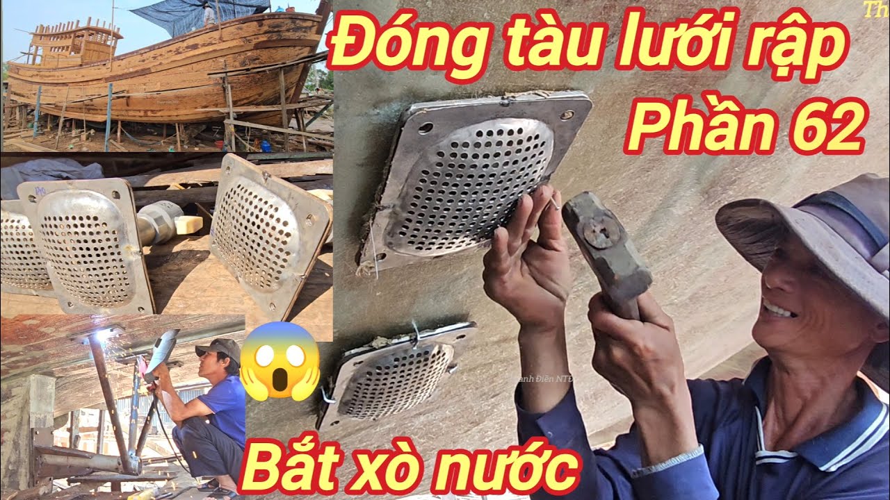 Đóng tàu lưới rập p62☆Xem thợ bắt con xò nước và khoan xoáy lổ bộc tiếp lái