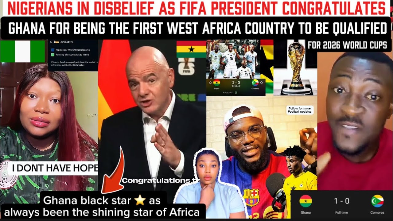 Nigerians in Disbelief As FIFA President Congratulates Ghana For Being The First West Africa To 🇬🇭