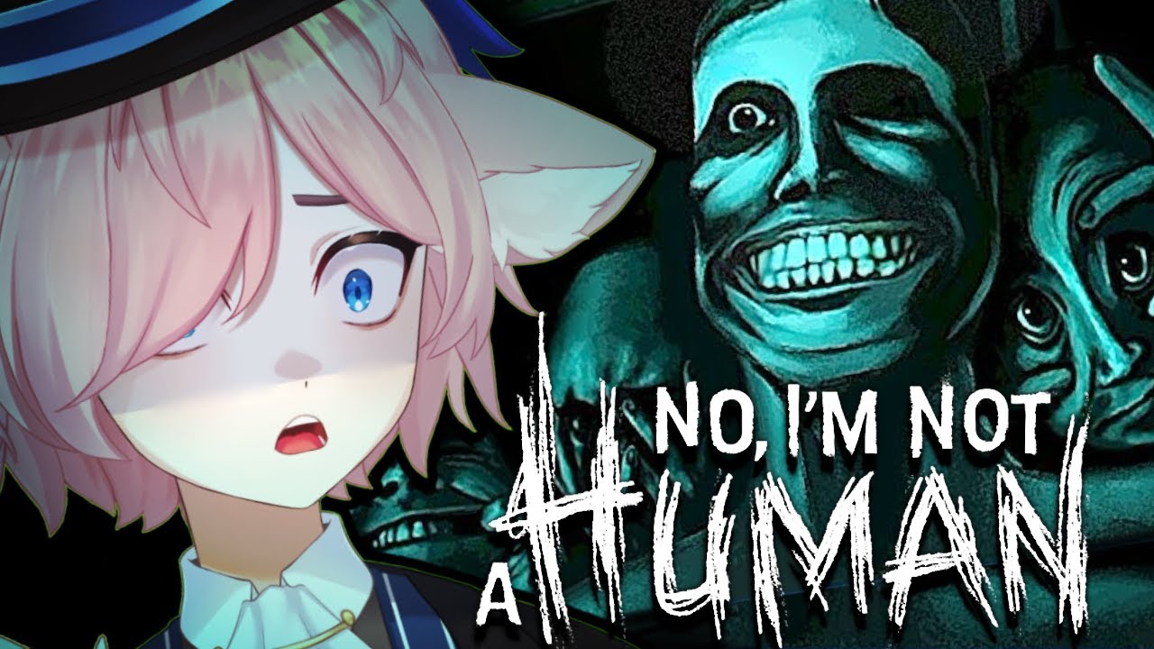 (NO, IM NOT A HUMAN) the full game is here!!