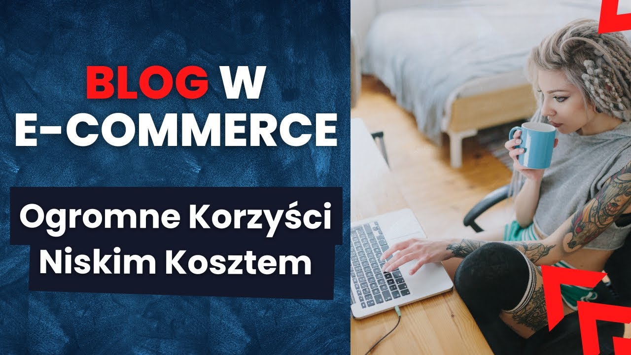 BLOG w Sklepie Internetowym — Ogromne Korzyści Niskim Kosztem