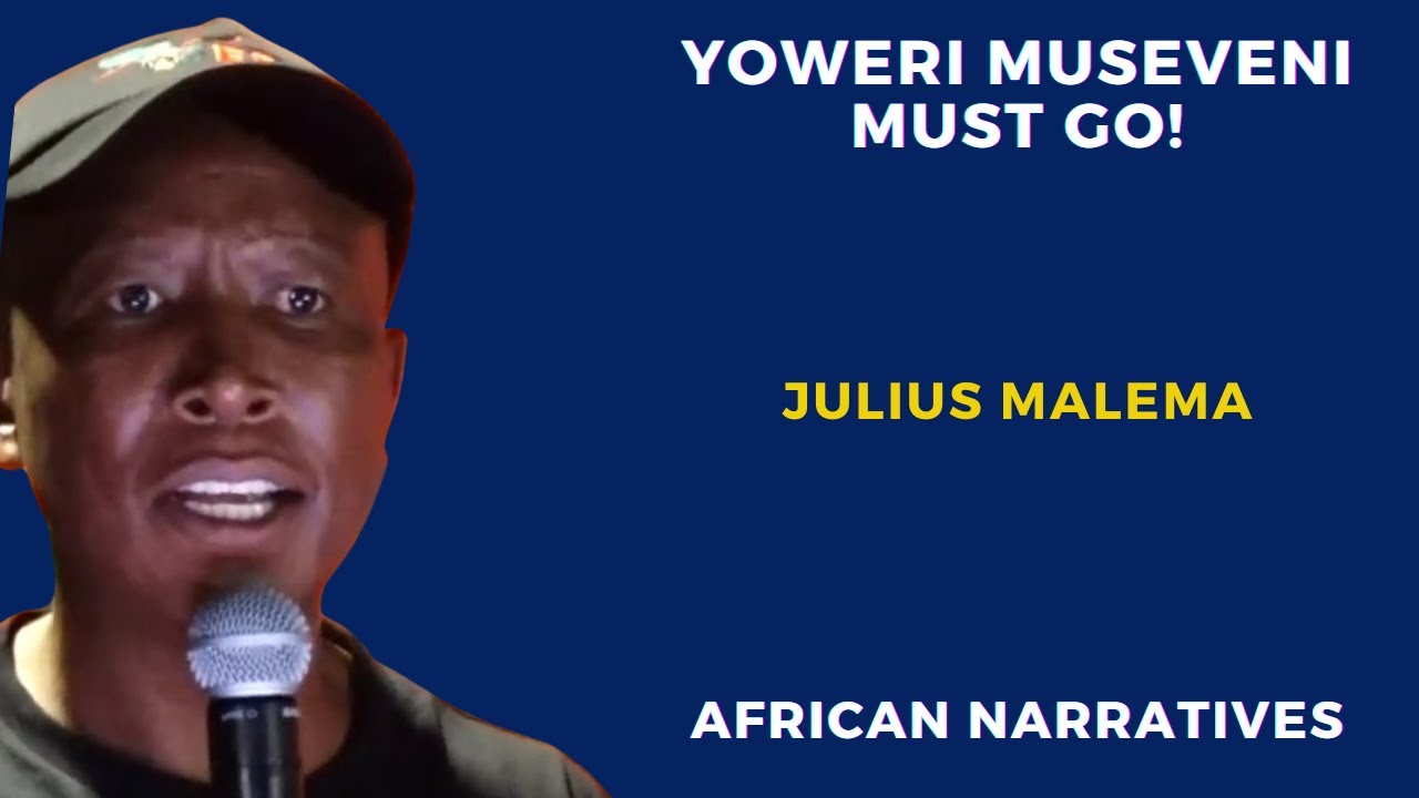 President Yoweri Museveni Must Go | Julius Malema