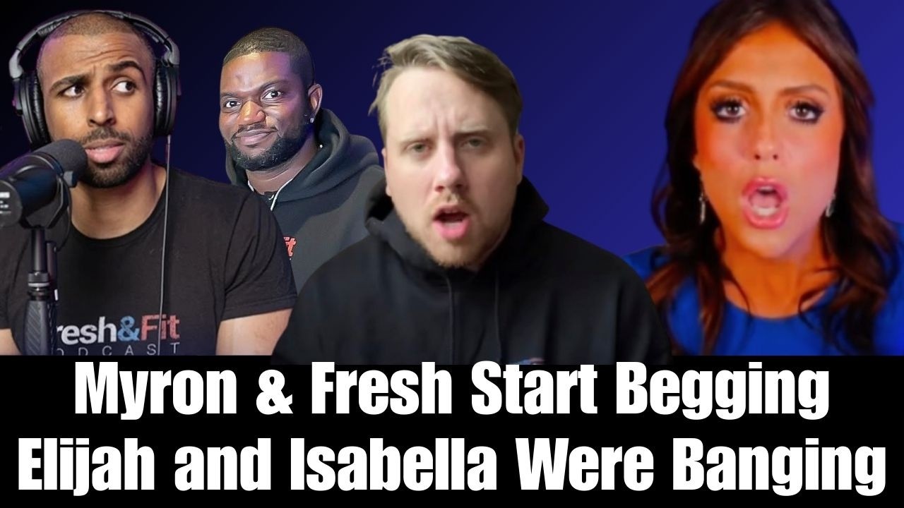 Fresh and Fit Shamelessly BEGGING, Elijah Schaffer Takes More Ls and Isabella Riley isn't a Moody