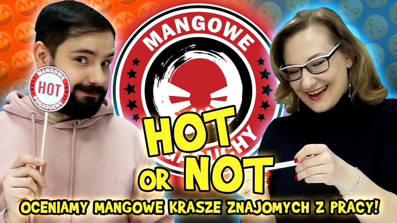 Mangowe pogaduchy: HOT or NOT - oceniamy krasze znajomych!