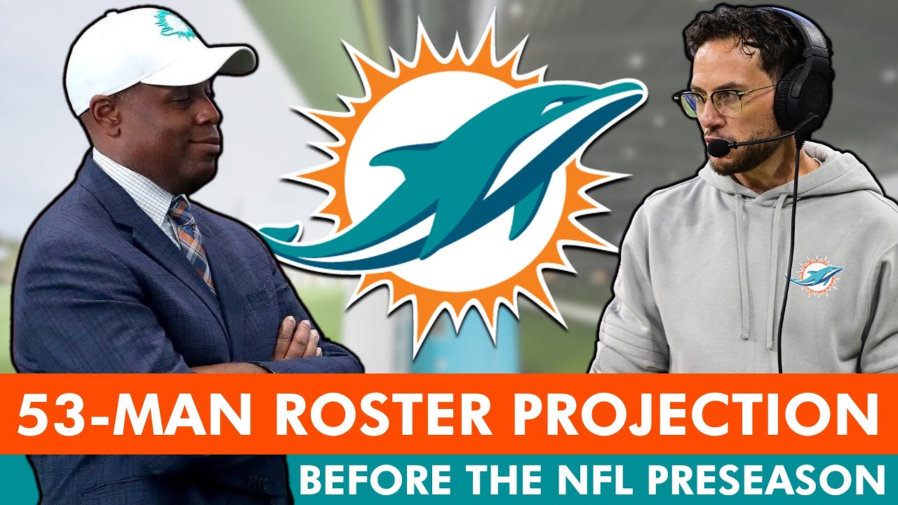 FINAL Miami Dolphins 53-Man Roster Projection BEFORE NFL Preseason