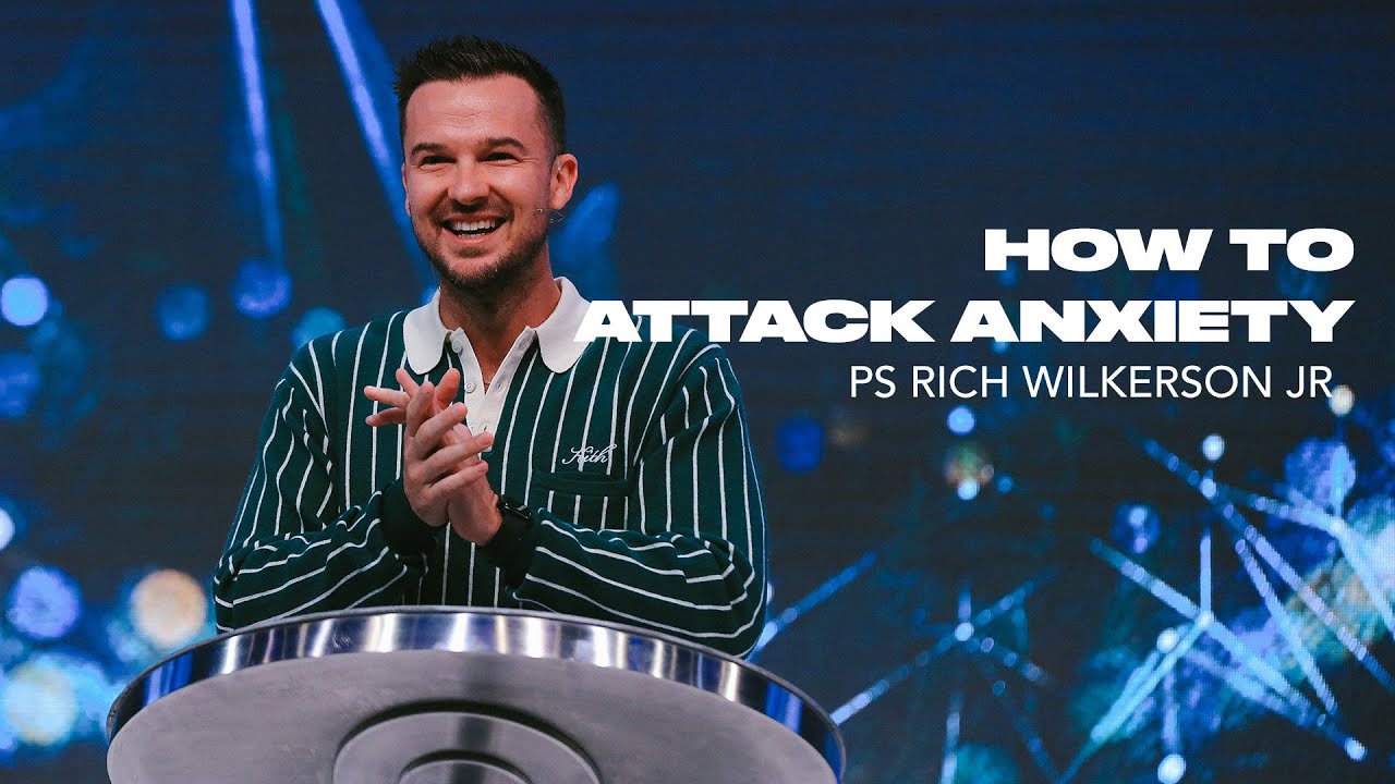 How to Attack Anxiety | Ps Rich Wilkerson Jr