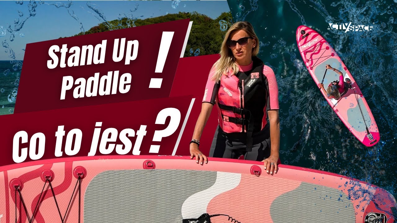 Co to jest SUP? Poznaj Stand Up Paddle - wyjaśnienie i podstawy