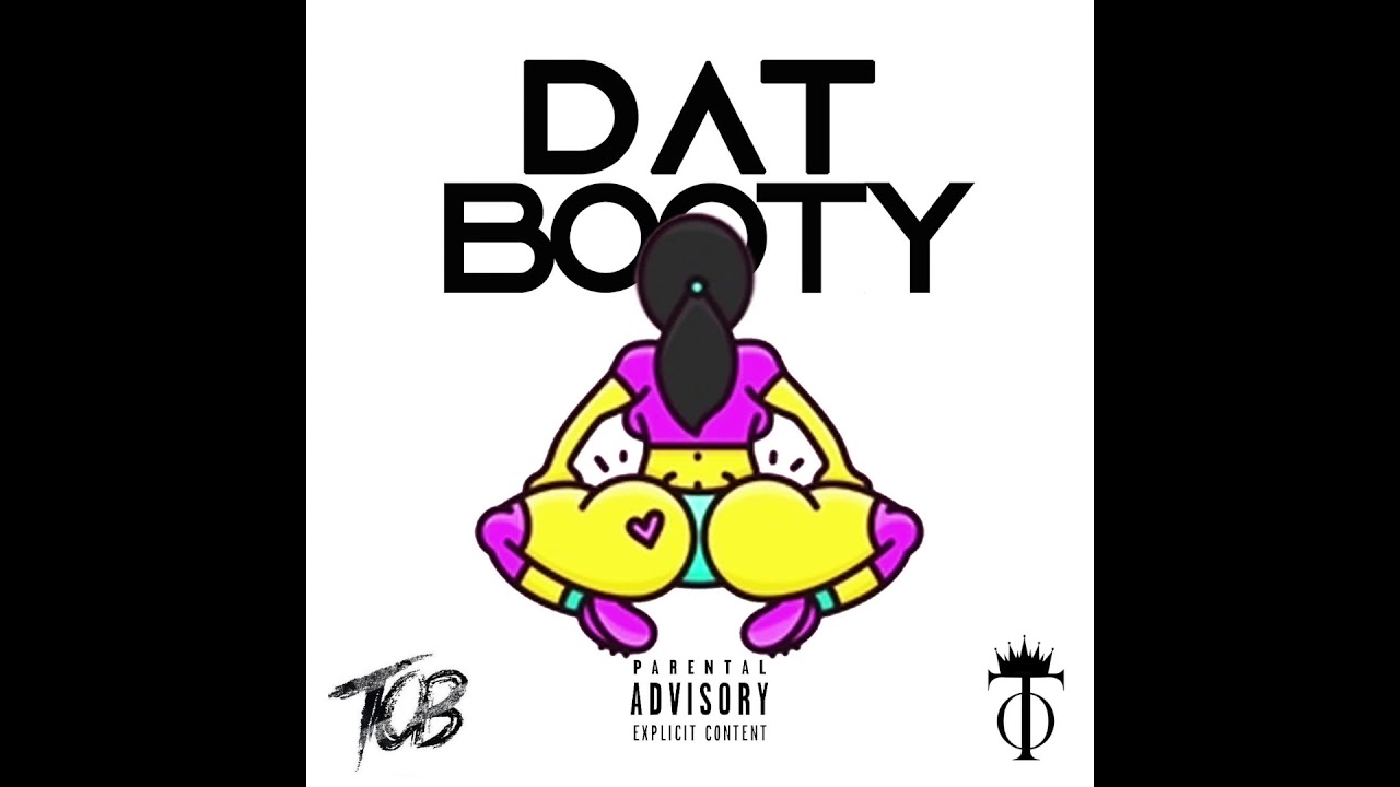 TOB- Dat Booty