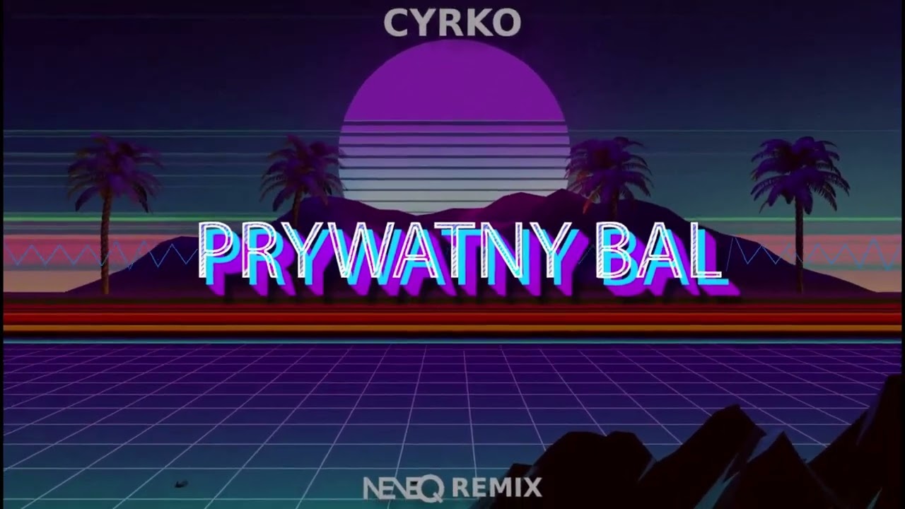 Cyrko - Prywatny Bal (NeveQ Remix)
