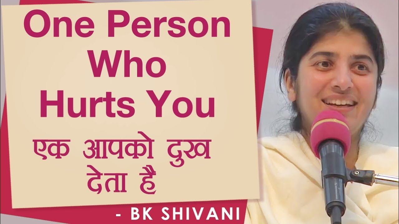 One Person Who Hurts You: Ep 39: BK Shivani (Hindi)