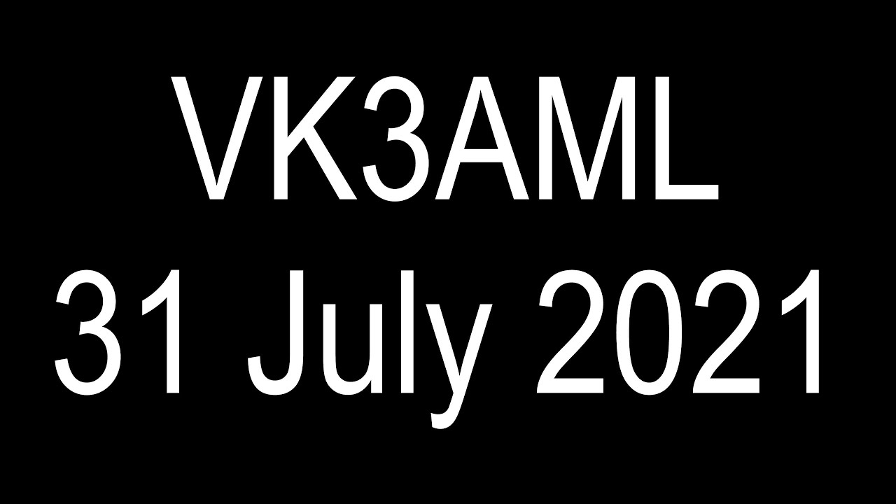 VK3AML 31 July 2021 (2)