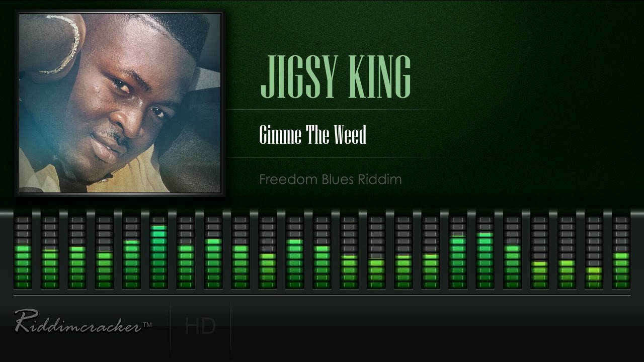 Jigsy King - Gimme The Weed (Freedom Blues Riddim) [HD]
