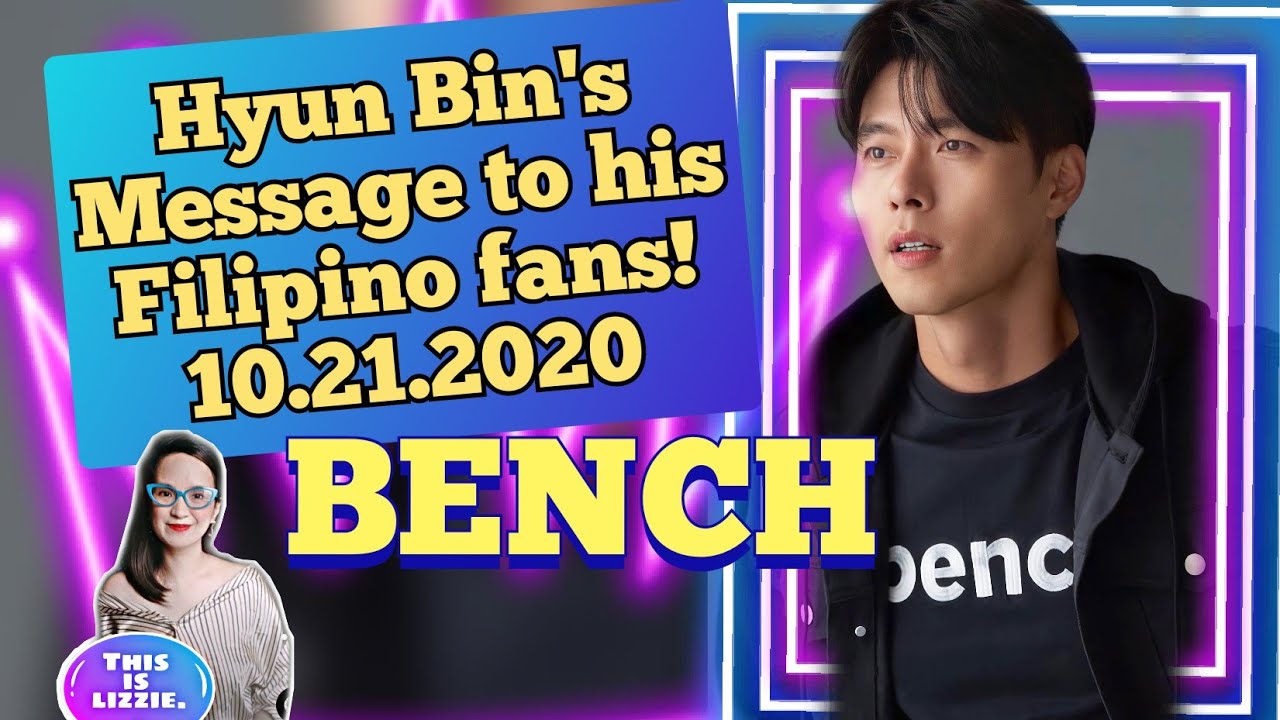 NEW SHORT VIDEO OF HYUN BIN FOR BENCH!! sending love to his Filipino fans!