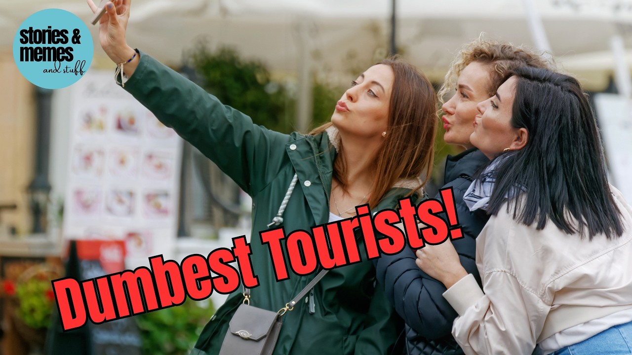 DUMBEST, Funniest, Downright Weirdest Tourists & Travelers!