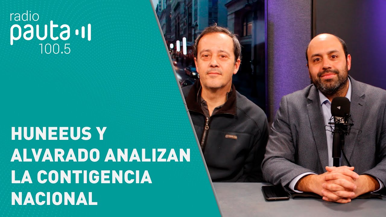 Cristóbal Huneeus y Claudio Alvarado analizan la contingencia nacional