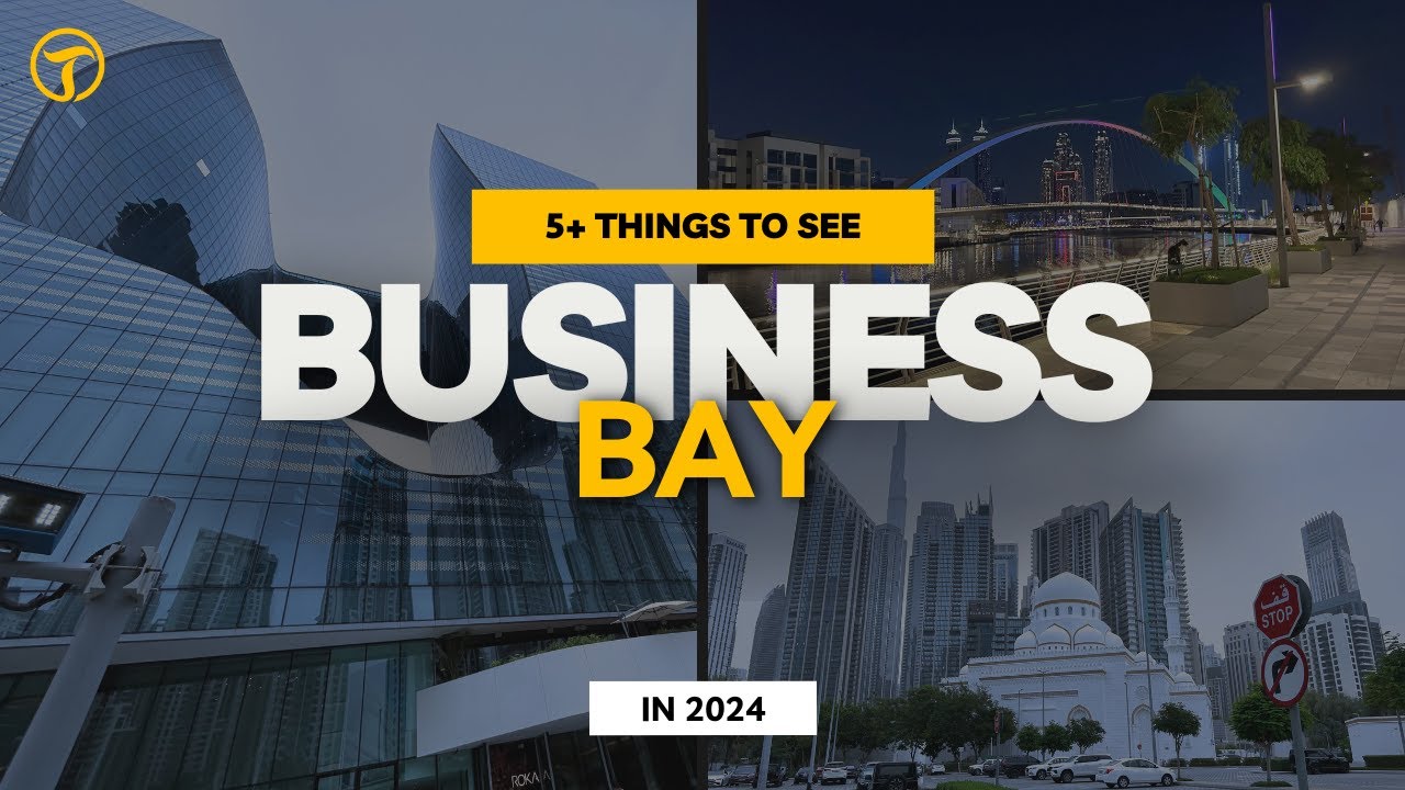 Dubai - Business Bay: 5+ Things To See In 2024