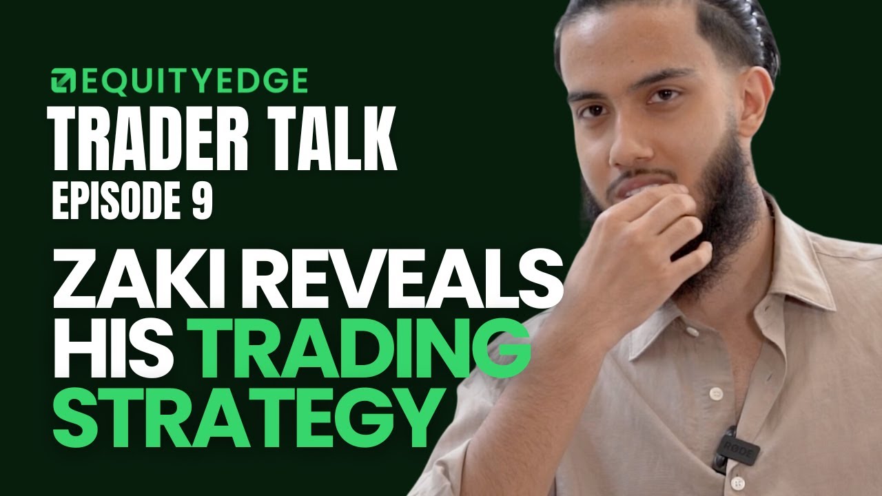 Zaki Reveals his Trading Strategy - Trader Talk Podcast EP9 Equity Edge