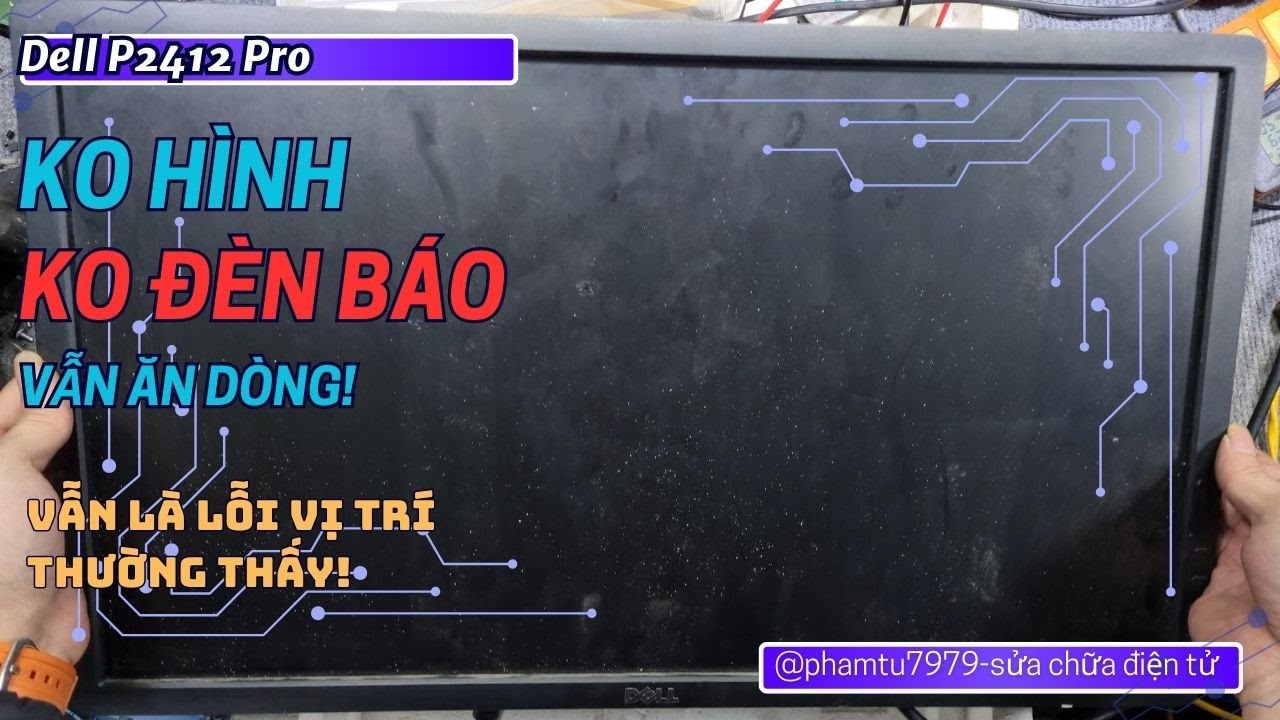 Màn hình không lên hình không đèn báo vẫn ăn dòng Vẫn là lỗi thường thấy Dell P2412 pro