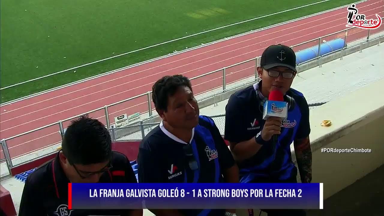 JOSÉ GÁLVEZ FBC VS STRONG BOYS  | 2do Tiempo | Liga Distrital de Chimbote - Fecha 2