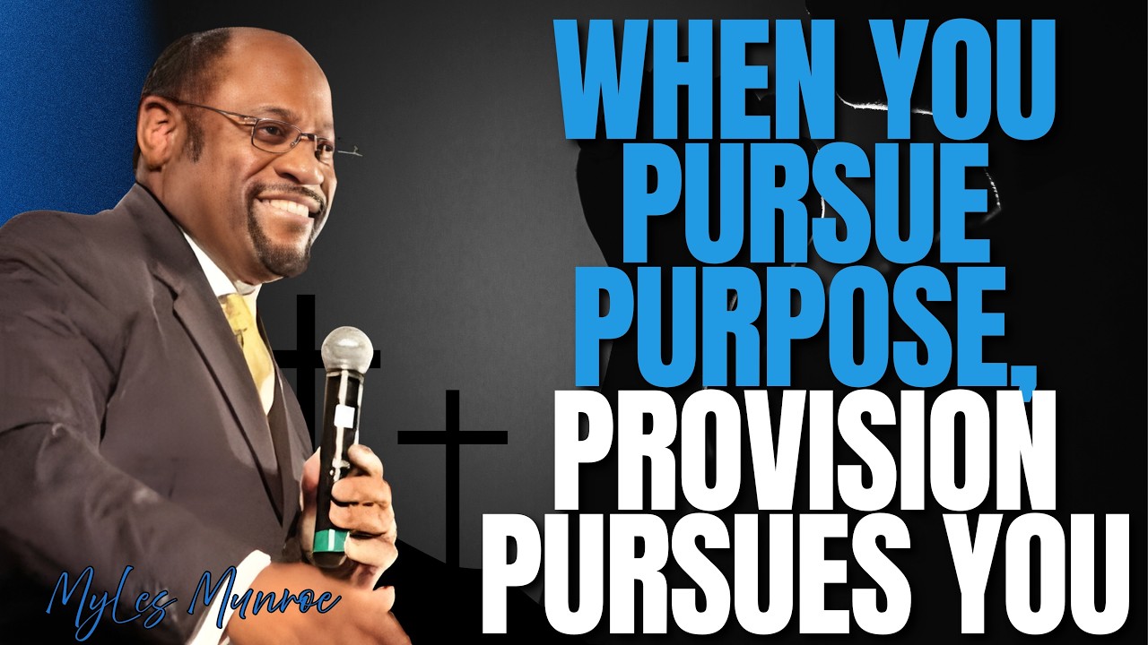 MYLES MUNROE: STOP CHASING MONEY — DISCOVER YOUR PURPOSE & UNLOCK KINGDOM PROVISION