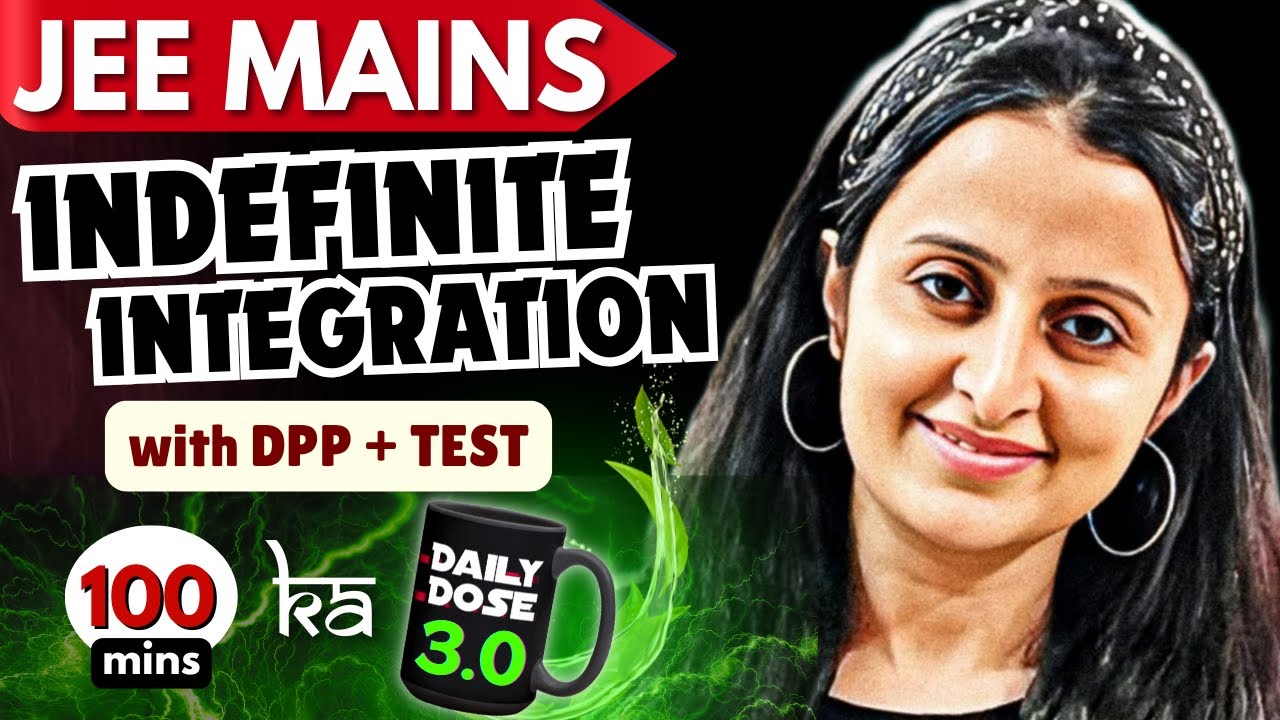 JEE MAINS 2026/27 : INDEFINITE INTEGRATION  3.0 THEORY +Qs + DPP +TEST| MATHEMATICALLY INCLINED #jee