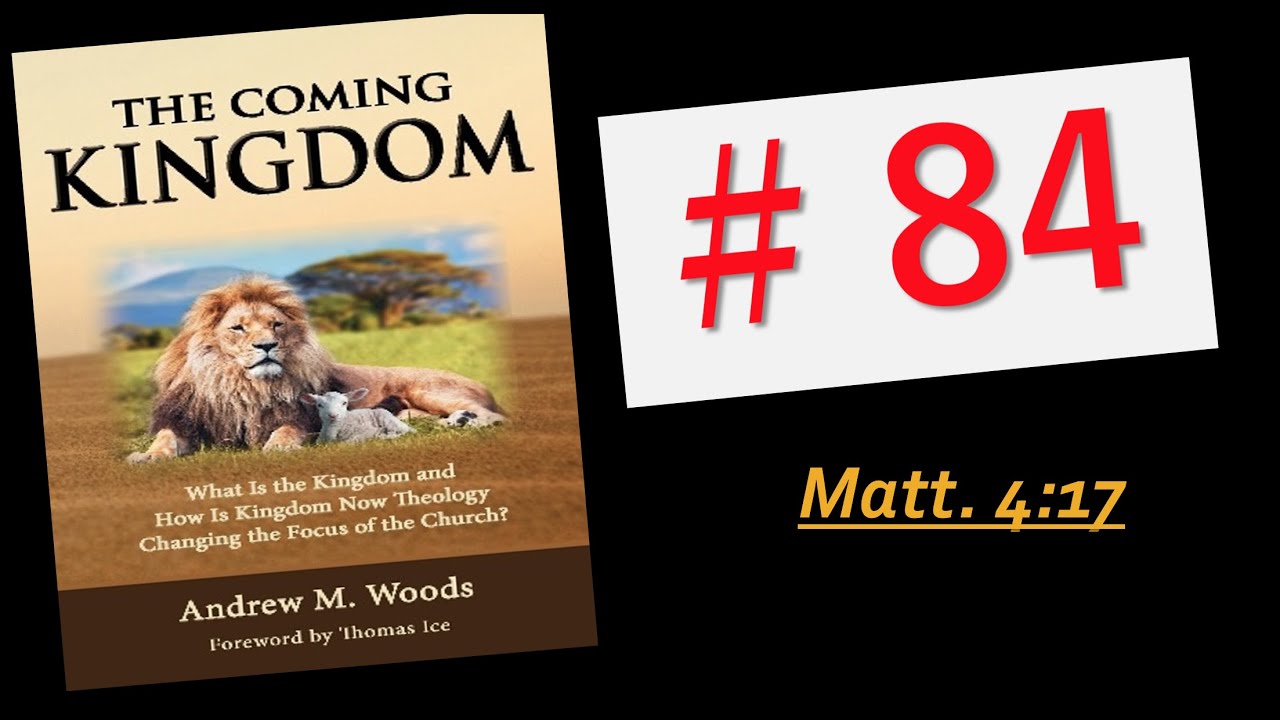The Coming Kingdom 84. Lordship Salvation and Kingdom Now Theology.