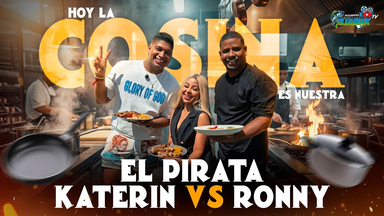 HOY LA COCINA ES NUESTRA | EL PIRATA 🏴‍☠️ KATERIN VS RONNY 👨‍🍳🥘