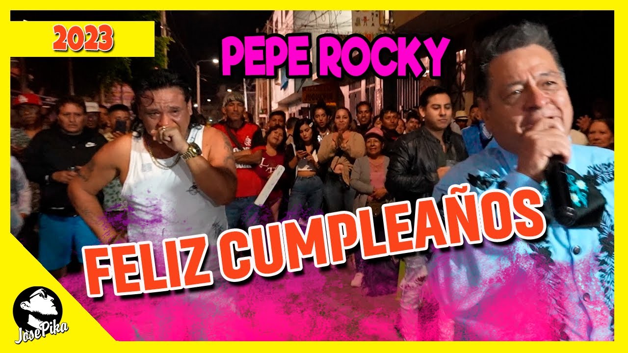 Fiesta de Cumpleaños de Pepe el popular Rocky 2023