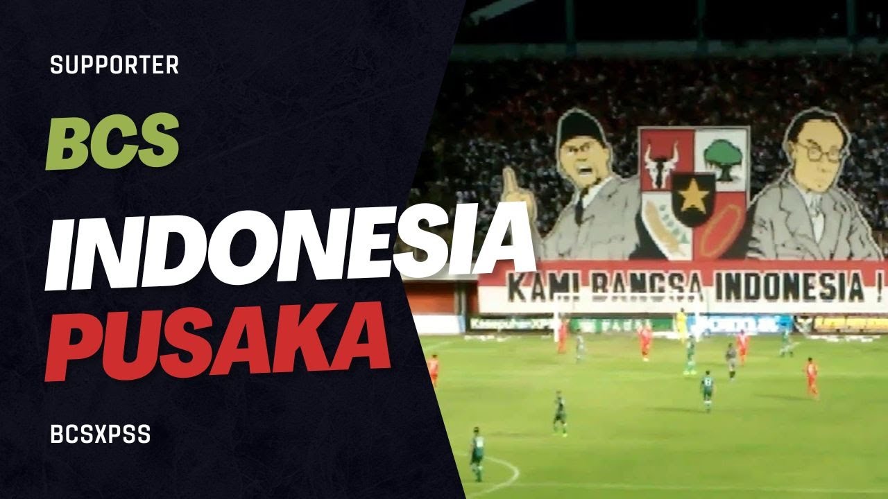#BCSXPSS - Indonesia Pusaka [Kami Bangsa Indonesia]