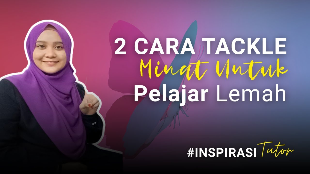 2 Cara Tackle Pelajar Lemah #InspirasiTutor