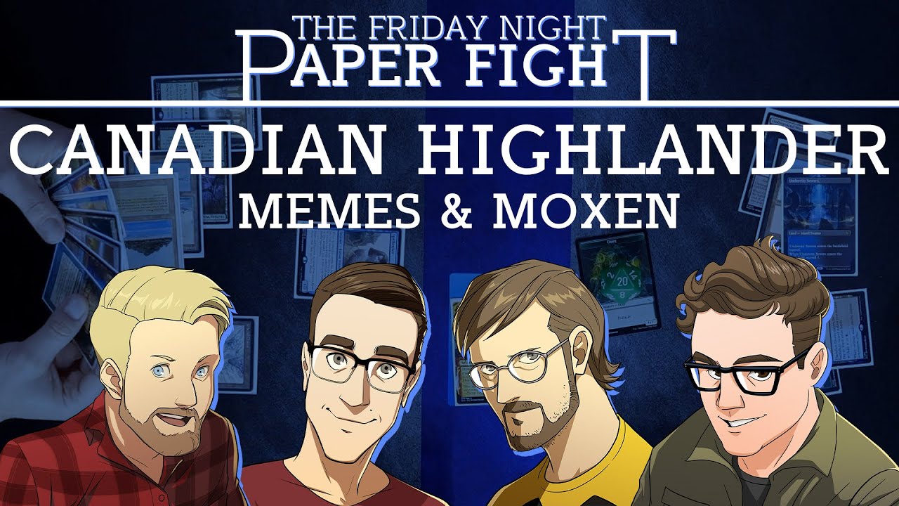 Canadian Highlander - Memes & Moxen || Friday Night Paper Fight 2025-03-14
