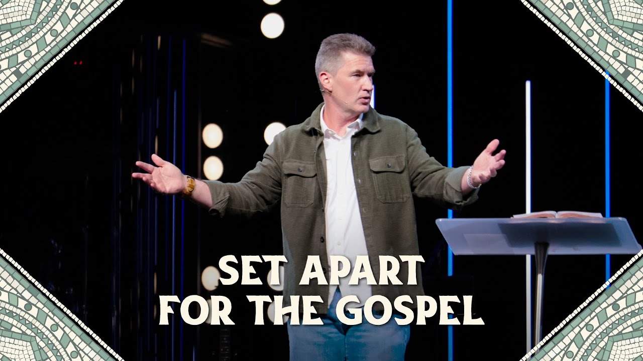 Set Apart for the Gospel // ROMANS