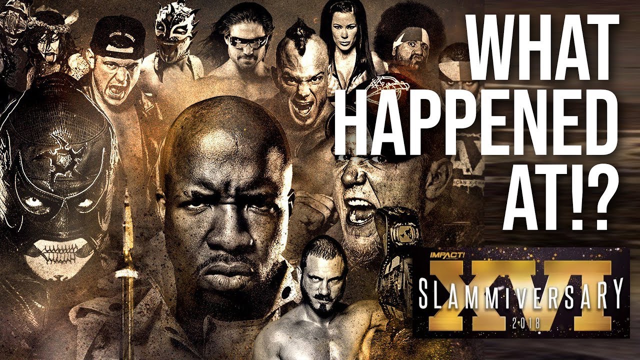 WHAT HAPPENED AT: IMPACT Wrestling Slammiversary 2018