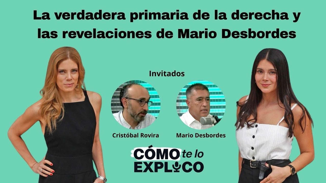 La verdadera primaria de la derecha y las revelaciones de Mario Desbordes | Cómo te lo explico Cap.1