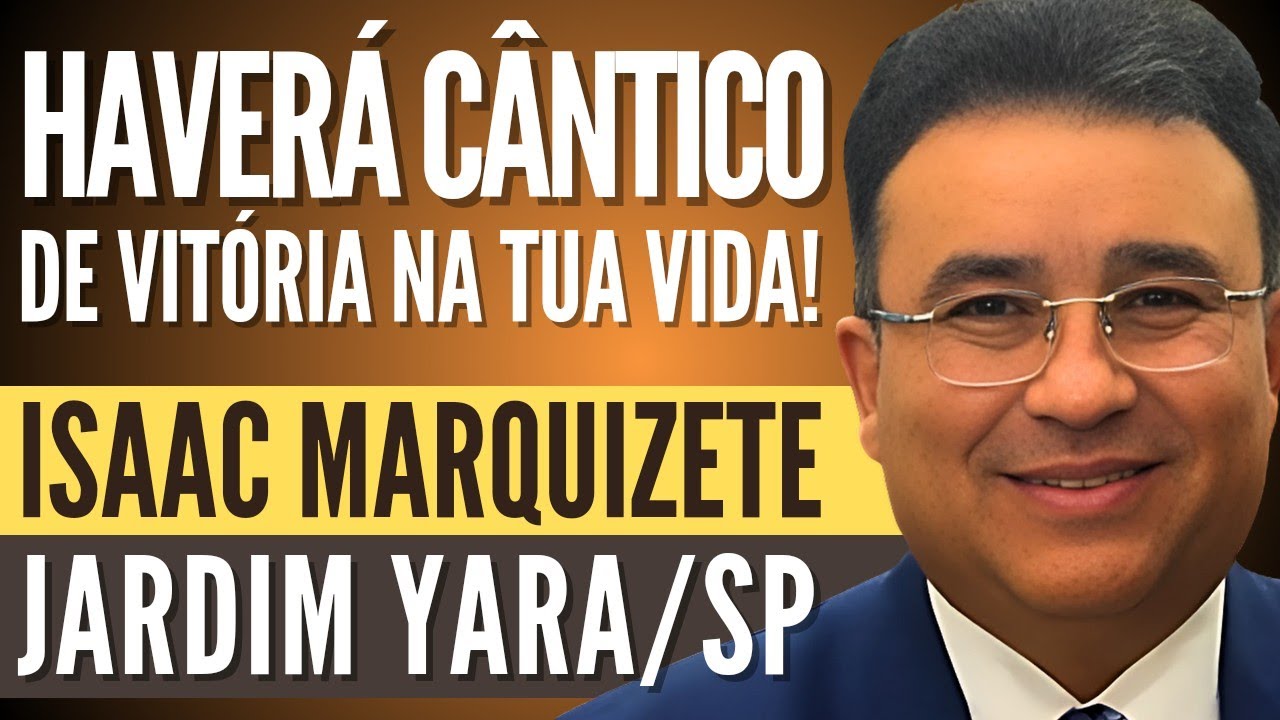 🔥 Hoje o SENHOR rasga todos os PLANOS malignos DA TUA VIDA! GLÓRIA! Jd.Yara/SP Ir. Isaac Marquizete