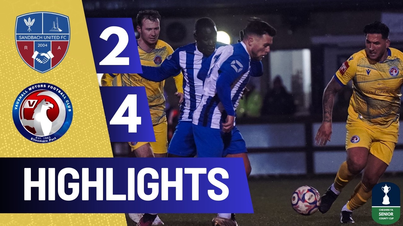 SEMI-FINALS SECURED 😤🔥 | Sandbach United 2-4 Vauxhall Motors | HIGHLIGHTS