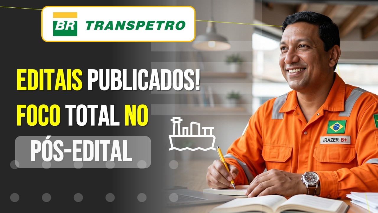 CONCURSO TRANSPETRO 2026: SAIU O EDITAL! 4.171 Vagas, Sal&aacute;rios de at&eacute; R$ 15 MIL e Banca Cesgranrio