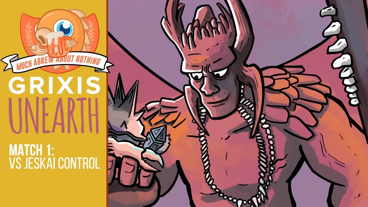 Much Abrew: Grixis Unearth vs Jeskai Control (Match 1)