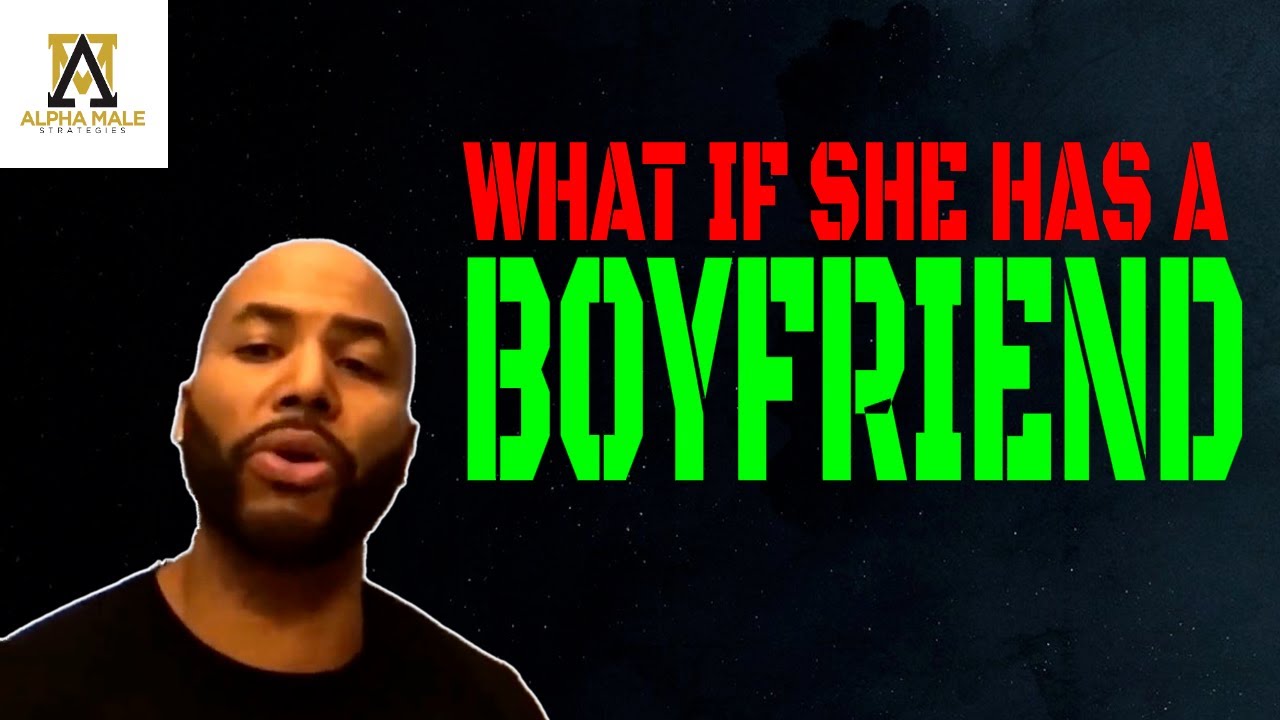 What To Do If She Has A Boyfriend