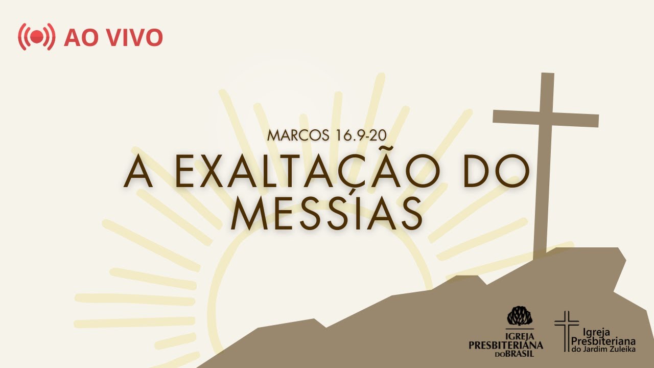 A Exaltação do Messias (Mc 16.9-20) - Rev. Lucas Miranda