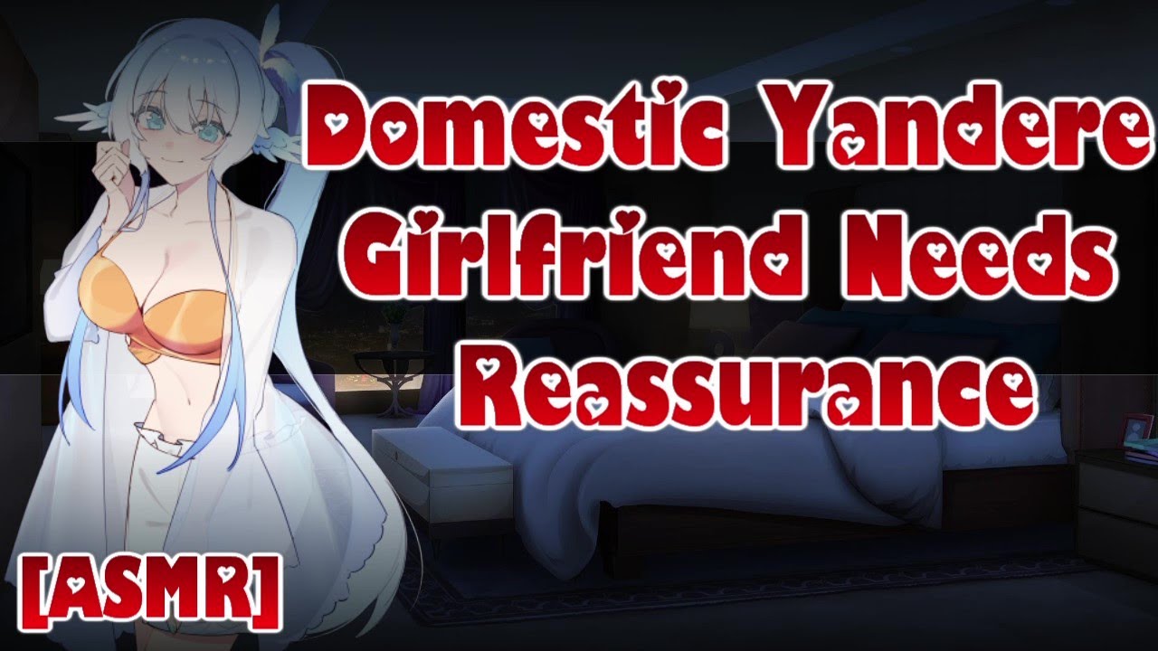 Domestic Yandere Girlfriend Needs Reassurance [ASMR/Audio Roleplay] [Reverse Comfort] [Submissive]