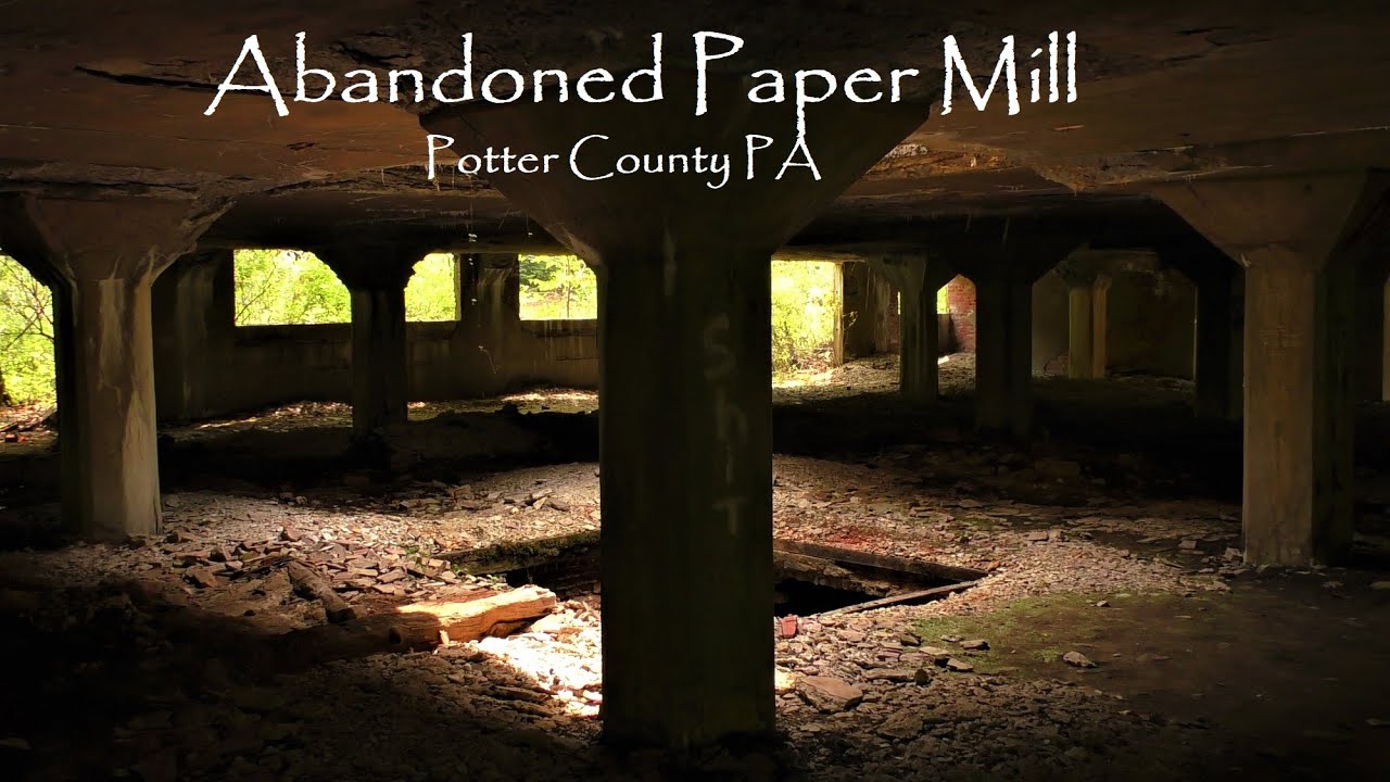 Abandoned Paper Mill ~ Potter County, PA