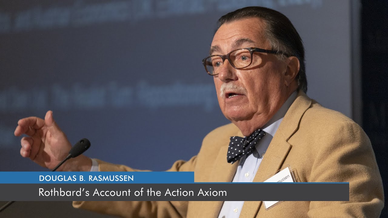 Rothbard’s Account of the Action Axiom: A Neo-Aristotelian-Thomistic Defense | Douglas B. Rasmussen