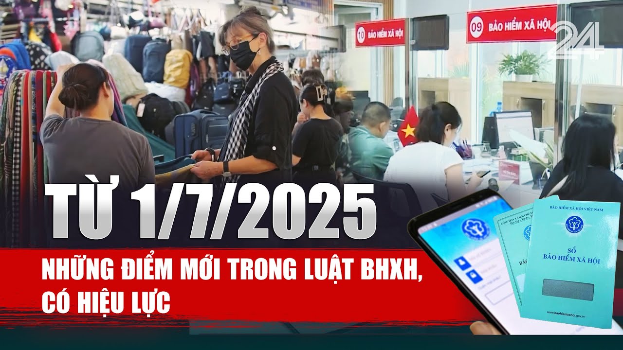Những điểm mới trong Luật BHXH, có hiệu lực từ 1/7/2025 | VTV24