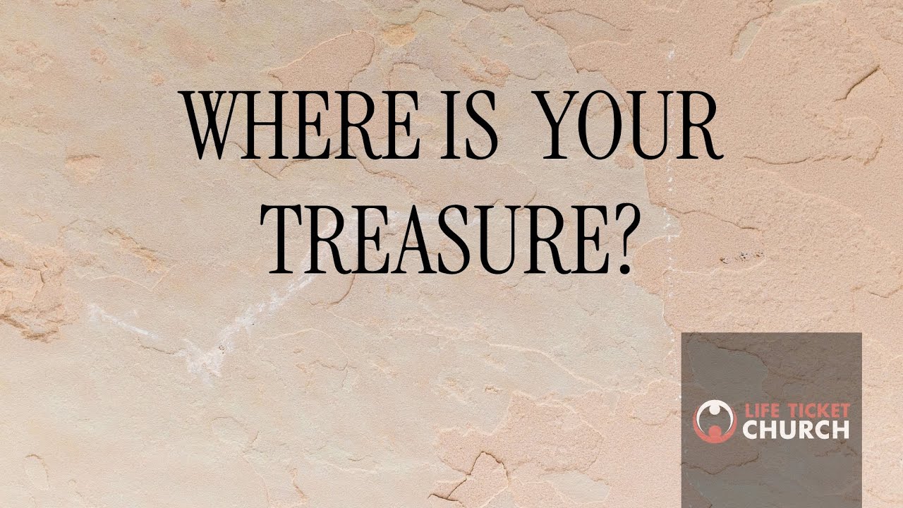 Where is Your Treasure?