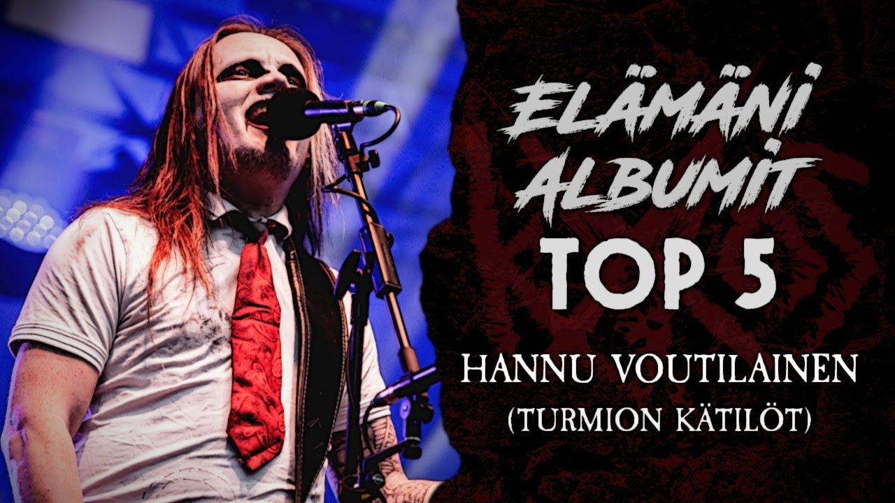 Elämäni albumit TOP 5: Hannu Voutilainen (Turmion Kätilöt)