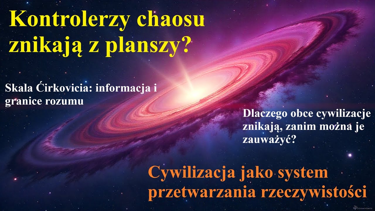 Kontrolerzy chaosu? Skala Ćirkovicia. Cywilizacja jako system przetwarzania rzeczywistości.