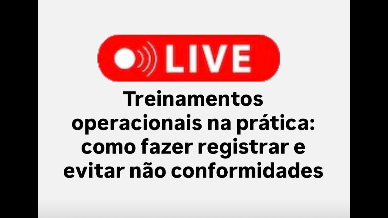 Treinamentos Operacionais na Prática: Como Fazer, Registrar e Evitar Não Conformidades