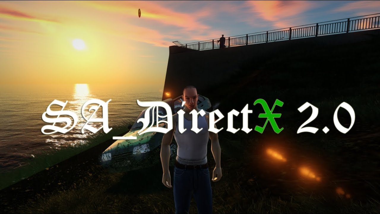 SA DirectX 2.0 ГРАФИКА КОТОРАЯ ИЗМЕНИТ ВАШЕ ПРЕДСТАВЛЕНИЕ О GTA San Andreas