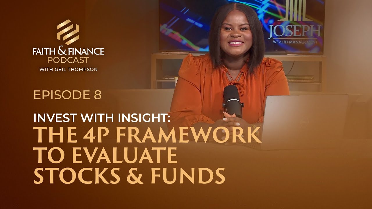 Faith and Finance Episode 8: Invest with Insight The 4P Framework to Evaluate Stocks and Funds